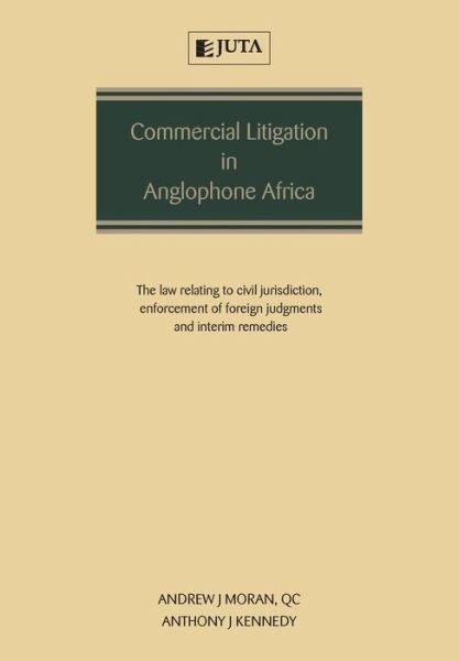 Cover for Andrew Moran · Commercial Litigation in Anglophone Africa: The Law Relating to Civil Jurisdiction, Enforcement of Foreign Judgments and Interim Remedies (Paperback Bog) (2018)