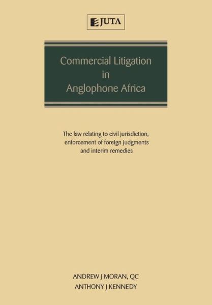 Cover for Andrew Moran · Commercial Litigation in Anglophone Africa: The Law Relating to Civil Jurisdiction, Enforcement of Foreign Judgments and Interim Remedies (Paperback Bog) (2018)