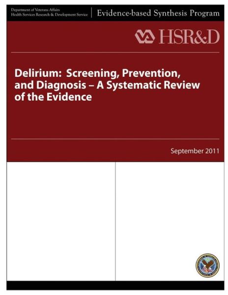 Cover for Health Services Research &amp; Development Service · Delirium:  Screening, Prevention, and Diagnosis - a Systematic Review of the Evidence (Paperback Book) (2013)