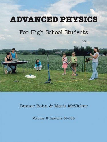 Advanced Physics for High School Students: Lessons 51-100 (Volume 2) - Dexter Bohn - Livros - Trafford - 9781490709901 - 11 de setembro de 2013
