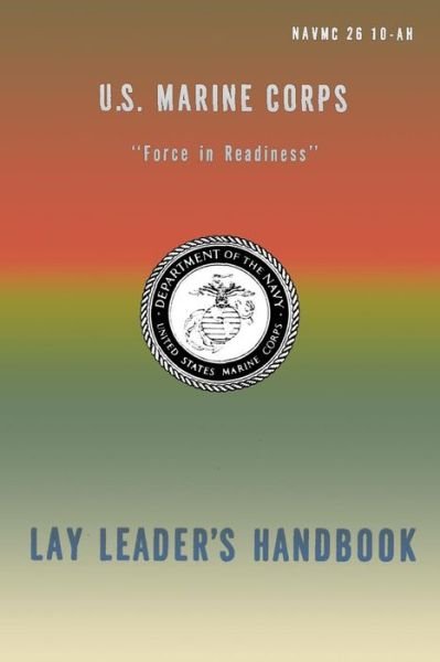 U.s. Marine Corps Lay Leader's Handbook - U S Marine Corps - Libros - Createspace - 9781491038901 - 30 de julio de 2013