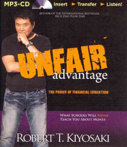 Cover for Robert T Kiyosaki · Unfair Advantage: the Power of Financial Education: What Schools Will Never Teach You About Money (MP3-CD) (2014)