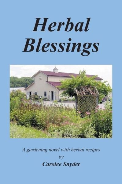 Cover for Carolee Snyder · Herbal Blessings: a Gardening Novel with Herbal Recipes (Paperback Bog) (2014)
