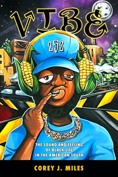 Cover for Corey J. Miles · Vibe: The Sound and Feeling of Black Life in the American South - Margaret Walker Alexander Series in African American Studies (Paperback Book) (2023)