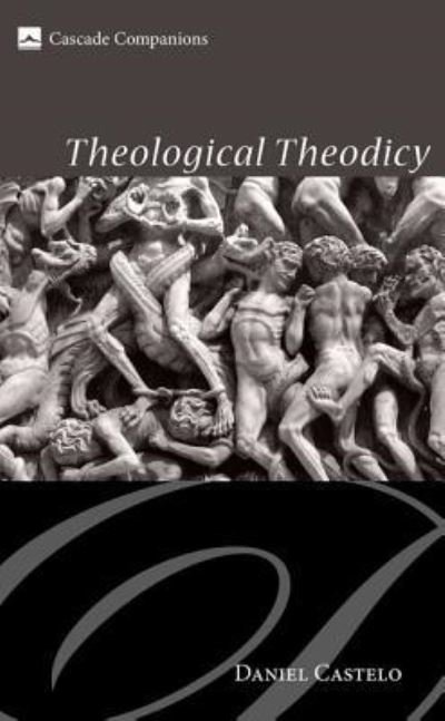 Cover for Daniel Castelo · Theological Theodicy (Book) (2012)
