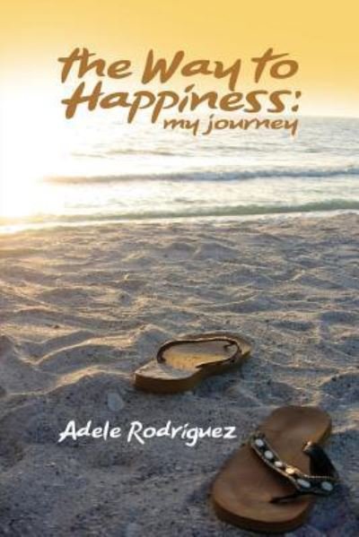 Adele Rodriguez · The Way to Happiness: My Journey (Paperback Bog) (2015)