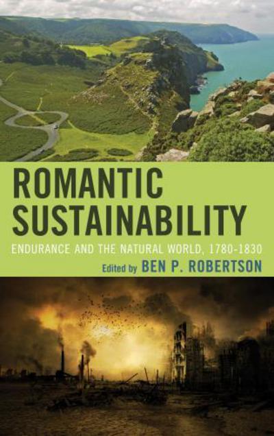 Cover for Romantic Sustainability: Endurance and the Natural World, 1780–1830 - Ecocritical Theory and Practice (Hardcover Book) (2015)