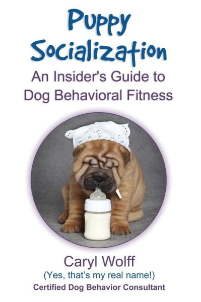 Cover for Caryl Wolff · Puppy Socialization: : an Insider's Guide to Dog Behavioral Fitness (Paperback Book) (2014)