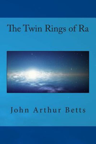 Cover for John Arthur Betts · The Twin Rings of Ra (Paperback Bog) (2014)