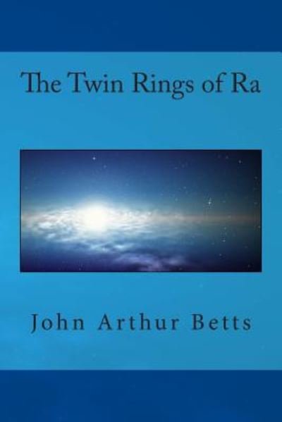 Cover for John Arthur Betts · The Twin Rings of Ra (Paperback Book) (2014)