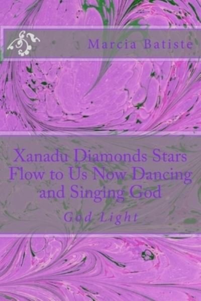 Cover for Marcia Batiste · Xanadu Diamonds Stars Flow to Us Now Dancing and Singing God (Paperback Bog) (2014)