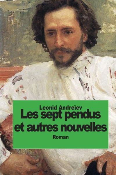 Cover for Leonid Andreyev · Les Sept Pendus et Autres Nouvelles (Paperback Book) (2014)