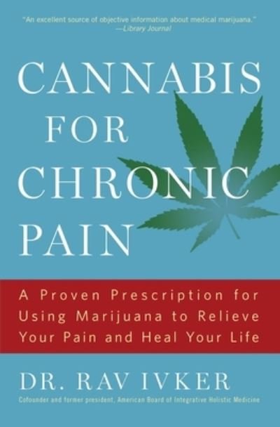Cover for Rav Ivker · Cannabis for Chronic Pain: A Proven Prescription for Using Marijuana to Relieve Your Pain and Heal Your Life (Taschenbuch) [First Touchstone hardcover edition. edition] (2018)