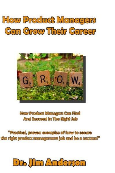 Cover for Jim Anderson · How Product Managers Can Grow Their Career: How Product Managers Can Find and Succeed in the Right Job (Paperback Book) (2014)