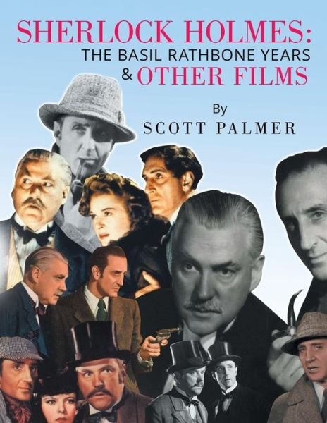 Cover for Scott Palmer · Sherlock Holmes: the Basil Rathbone Years &amp; Other Films (Paperback Book) (2015)