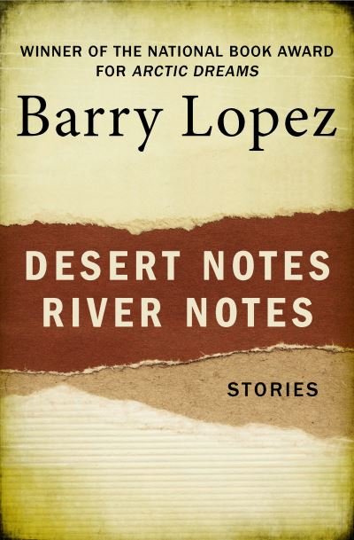 Cover for Barry Lopez · Desert Notes and River Notes: Stories (Paperback Book) (2021)