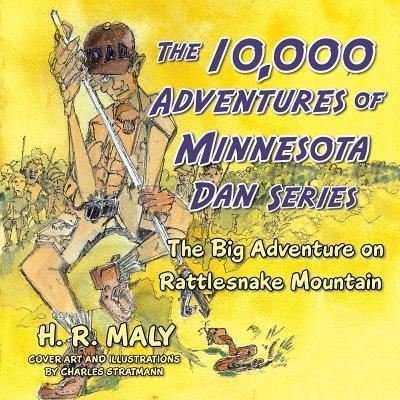Cover for H R Maly · The 10,000 Adventures of Minnesota Dan Series : The Big Adventure on Rattlesnake Mountain (Pocketbok) (2018)