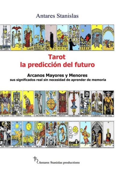 Cover for Antares Stanislas · Tarot, La Prediccion Del Futuro. Arcanos Mayores Y Menores (Paperback Book) (2014)