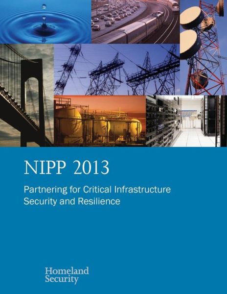 Cover for Homeland Security · Nipp 2013: Partnering for Critical Infrastructure Security and Resilience (Paperback Book) (2015)