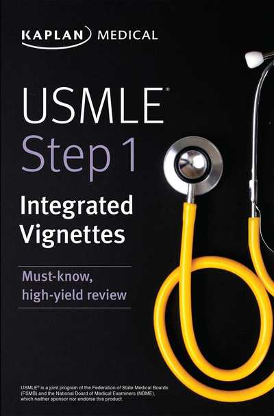 USMLE Step 1: Integrated Vignettes: Must-know, high-yield review - USMLE Prep - Kaplan Medical - Książki - Kaplan Publishing - 9781506246901 - 2019