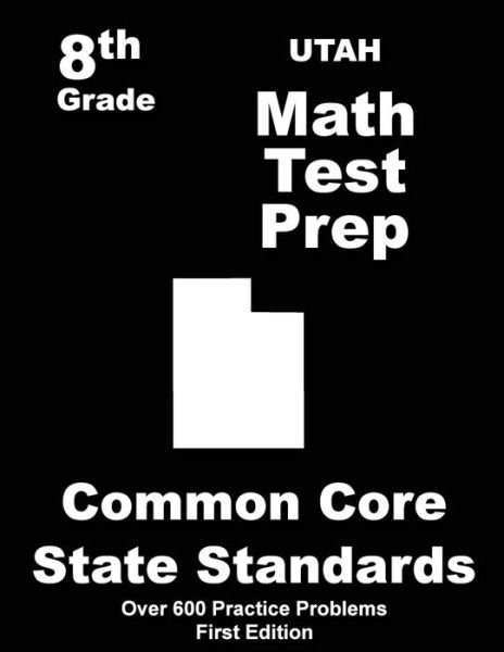 Utah 8th Grade Math Test Prep: Common Core Learning Standards - Teachers\' Treasures - Kirjat - Createspace - 9781508411901 - sunnuntai 8. helmikuuta 2015