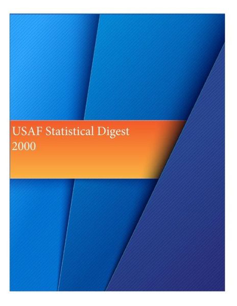 Usaf Statistical Digest 2000 - Office of Air Force History and U S Air - Livres - Createspace - 9781511550901 - 1 avril 2015