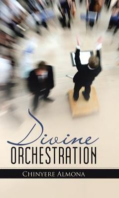 Cover for Chinyere Almona · Divine Orchestration (Hardcover Book) (2017)