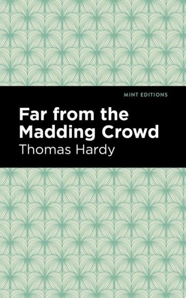 Far From the Madding Crowd - Mint Editions - Thomas Hardy - Books - Graphic Arts Books - 9781513220901 - November 19, 2020
