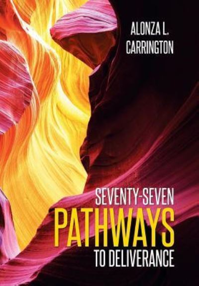 Cover for Alonza L Carrington · Seventy-Seven Pathways to Deliverance (Hardcover Book) (2015)