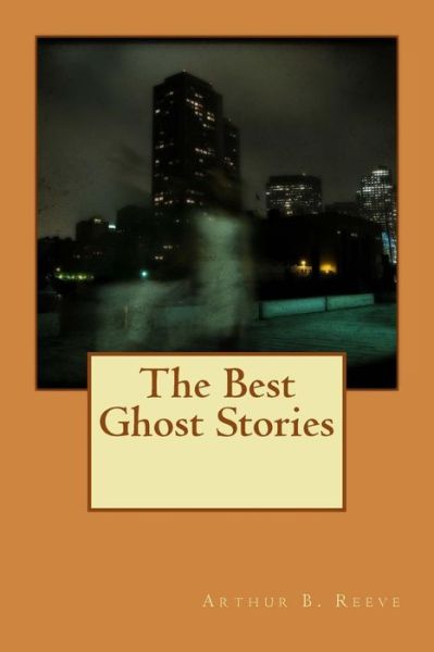 Cover for Arthur B Reeve · The Best Ghost Stories (Paperback Book) (2015)