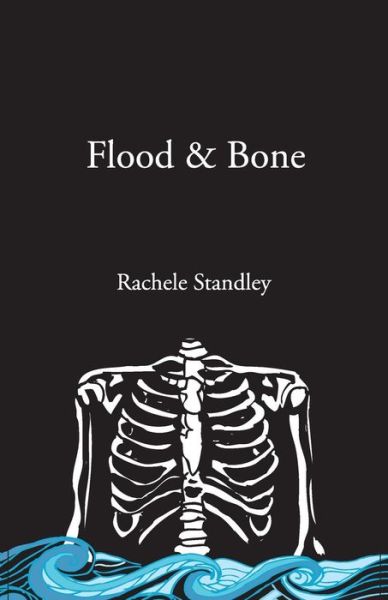 Cover for Rachele Standley · Flood &amp; Bone (Paperback Book) (2015)