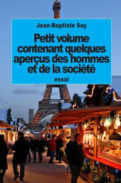 Cover for Jean-Baptiste Say · Petit volume contenant quelques apercus des hommes et de la societe (Pocketbok) (2015)