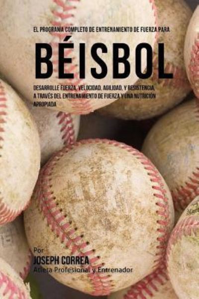 Cover for Corre (Atleta Profesional y Entrenador) · El Programa Completo de Entrenamiento de Fuerza Para Beisbol (Paperback Book) (2015)