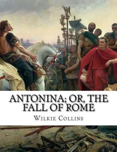 Cover for Au Wilkie Collins · Antonina; Or, the Fall Of Rome (Paperback Book) (2015)