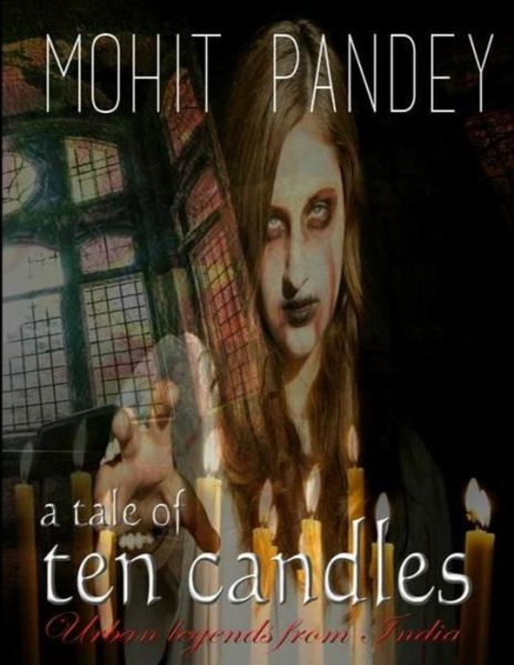 Cover for Mohit Pandey · A Tale Of Ten Candles (Paperback Book) (2016)