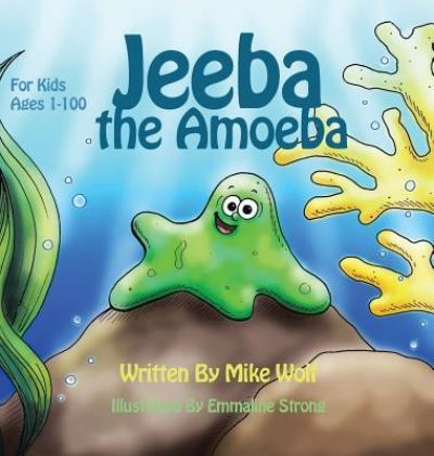 Cover for Mike Wolf · Jeeba the Amoeba (Hardcover Book) (2017)