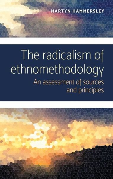Cover for Martyn Hammersley · The Radicalism of Ethnomethodology: An Assessment of Sources and Principles (Pocketbok) (2020)