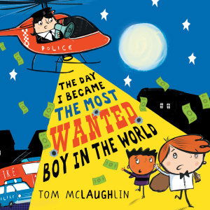 Cover for Tom McLaughlin · The Day I Became the Most Wanted Boy in the World (Hörbuch (CD)) [Unabridged edition] (2019)