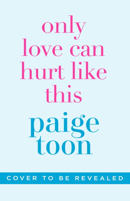 Cover for Paige Toon · Only Love Can Hurt Like This: an unforgettable love story from the Sunday Times bestselling author (Taschenbuch) (2023)