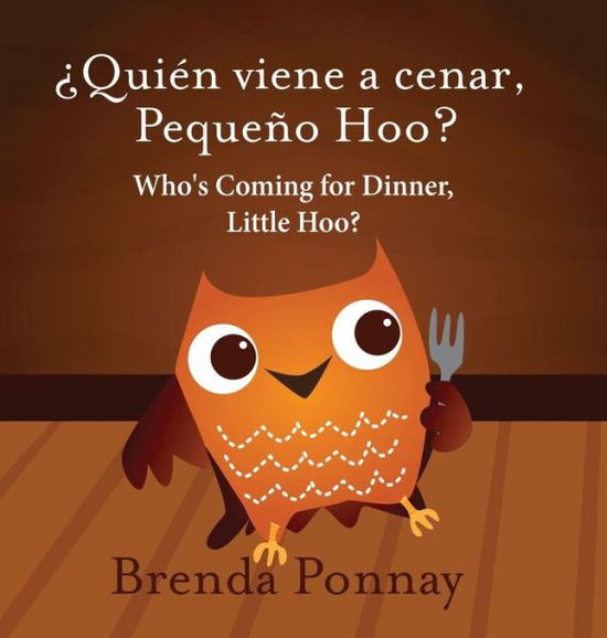 Who's Coming for Dinner, Little Hoo? / ?Quien viene a cenar, Pequeno Hoo? - Brenda Ponnay - Books - Xist Publishing - 9781532410901 - March 1, 2015