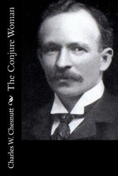 Cover for Charles W. Chesnutt · The Conjure Woman (Paperback Book) (2016)