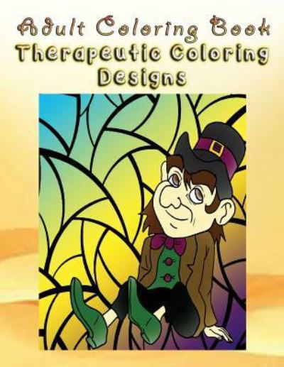 Adult Coloring Book Therapeutic Designs to Color - Kelly Jones - Livros - Createspace Independent Publishing Platf - 9781533260901 - 13 de maio de 2016