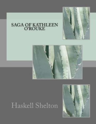 Cover for Haskell H Shelton Jr · Saga of Kathleen O'Rouke (Paperback Book) (2016)