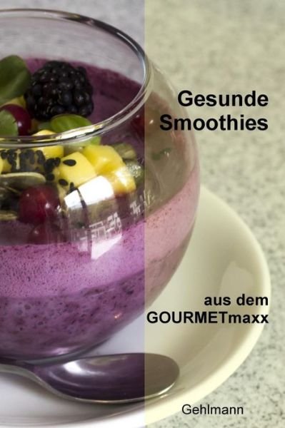 Cover for Gehlmann · Gesunde Smoothies aus dem GOURMETmaxx (Pocketbok) (2016)