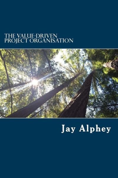 Cover for Jay Alphey · The Value-driven Project Organisation (Pocketbok) (2017)
