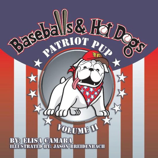 Cover for Elisa Camara · Patriot Pup Baseballs &amp; Hot Dogs: Volume II (Hardcover Book) (2018)