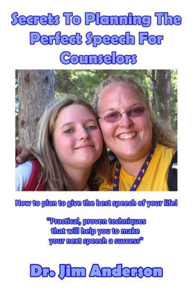 Secrets To Planning The Perfect Speech For Counselors - Jim Anderson - Książki - Createspace Independent Publishing Platf - 9781544994901 - 28 marca 2017
