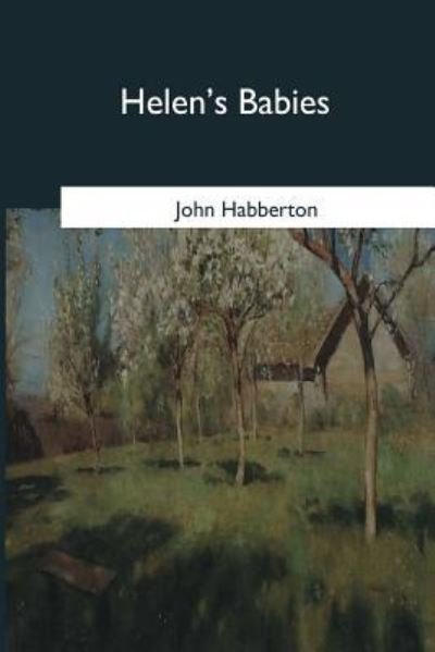 Helen's Babies - John Habberton - Books - Createspace Independent Publishing Platf - 9781545067901 - April 21, 2017