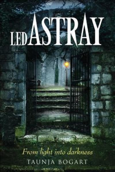 Led Astray - Taunja Bogart - Books - Xulon Press - 9781545632901 - April 20, 2018