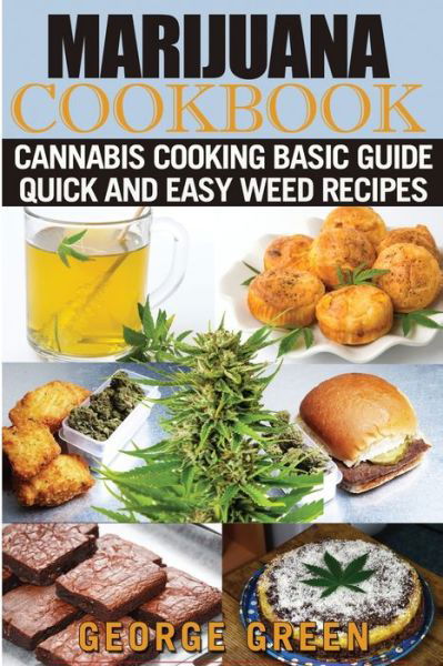 Cover for George Green · Cooking with Marijuana Quick and Easy Cannabis Recipes (Paperback Book) (2017)